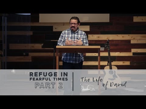 Refuge In Fearful Times | Part 2 | 1 Samuel 21-22