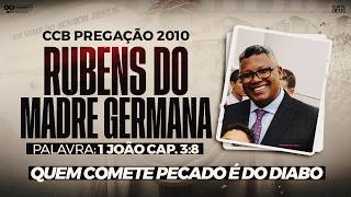 CCB PREGAÇÃO RUBENS MADRE GERMANA - 1 JOÃO 3:8 (QUEM PECA É DO DIABO) 2010