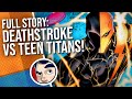 Teen Titans Rebirth Deathstroke Saga Full Story Comicstorian