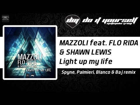 MAZZOLI feat. FLO RIDA & SHAWN LEWIS - Light up my life (Spyne,Palmieri,Blanco&Baj remix)