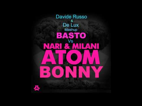 Basto vs Nari & Milani - Atom Bonny (Davide Russo & De Lux Mashup)