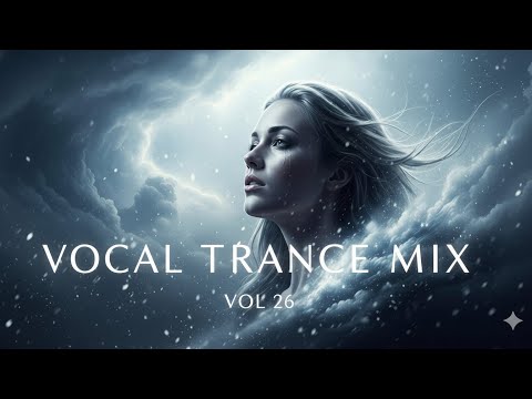 Best Vocal Trance Mix Vol.26 💫 | Euphoric & Uplifting Female Vocals | Trance 2025