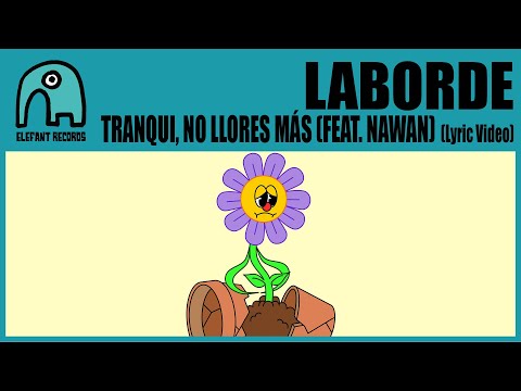 LABORDE feat. NAWAN - Tranqui, No Llores Más [Lyric Video]