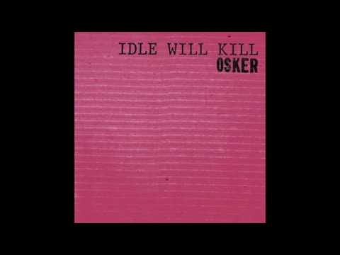Osker - Idle Will Kill (Full Album)