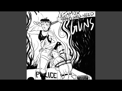 Video thumbnail for Trans Girls Need Guns