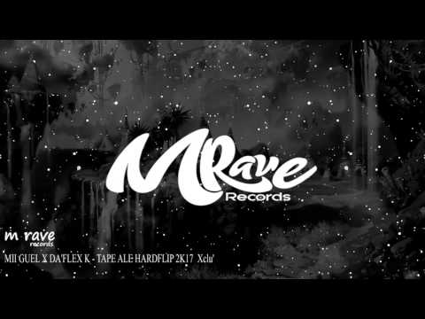 MII GUEL X DA'FLEX K - TAPE ALE [ HARDFLIP 2K17  Xclu' ]