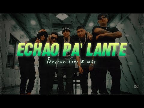 Letra // ECHAO PA LANTE - Bayron Fire, Adan La Amenaza, Alex Fer, Belyko, Chiko Alfa