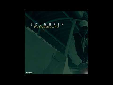 Brownxin - Musandidaro(Prod BLG & GNiK)