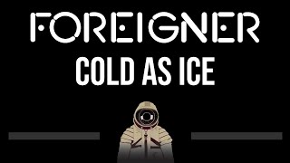 Foreigner • Cold As Ice (CC) 🎤 [Karaoke] [Instrumental]