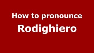 How to pronounce Rodighiero