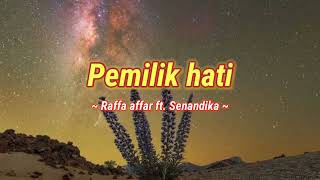 Download lagu Pemilik hati ~ Raffa affar ft. Senandika  ||  Pemilik hati (lirik) 🎶 mp3