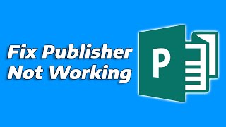 Fix Publisher Not Responding Starting or Opening in Windows 11 | Publi