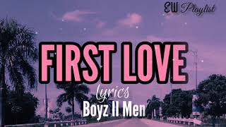First Love (lyrics) - Boyz II men