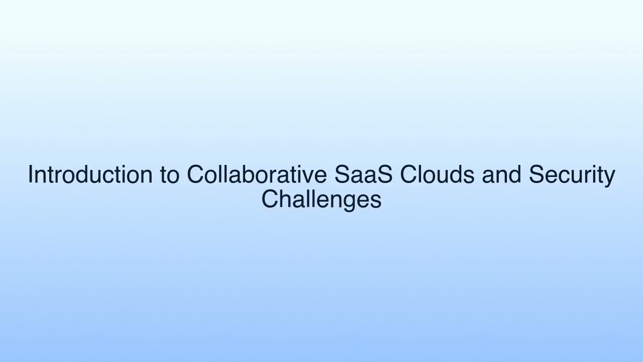 Introduction to Collaborative SaaS Clouds and Security Challenges | Cloud Computing Security Issues…