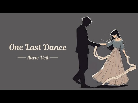 One Last Dance | Auric Veil | Heartfelt Song About Love, Loss, and Memories | Emotional Ballad