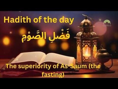 The superiority of As-Saum (the fasting) #sahihalbukhari #islamicteachings