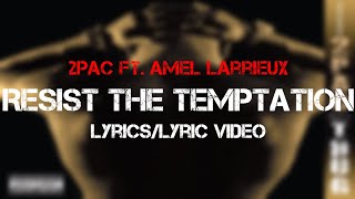 2Pac ft. Amel Larrieux - Resist The Temptation (Lyrics/Lyric Video)