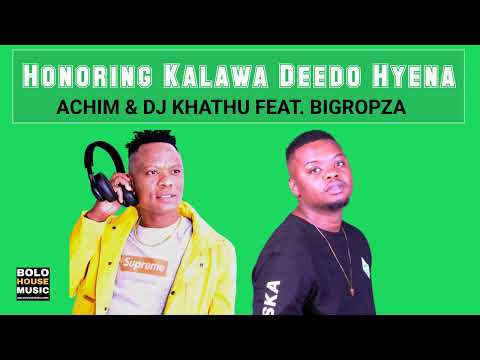 Honoring Kalawa Deedo Hyena - Achim & DJ Khathu [Feat BigRopza] (Official Audio)