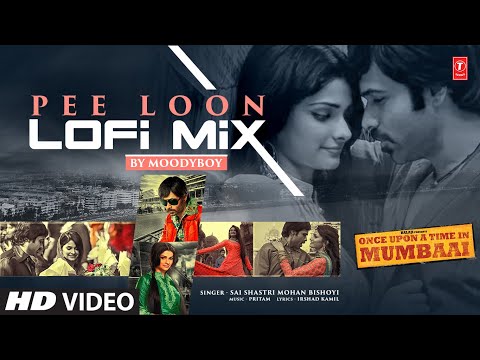 Pee Loon (Lofi Mix): Emraan Hashmi | Mohit Chauhan, Pritam | DJ Moody | Once Upon A Time in Mumbai