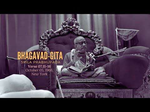 Srila Prabhupada - Bhagavad Gita 07.11-16 (Enhanced, 661005BG, New York)