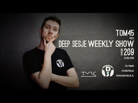 TOM45 pres. Deep Sesje Weekly Show 209 / 21.03.2018 House, Deep House MIX