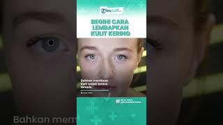 Tips Mudah Melembabkan Kulit Kering yang, Konsumsi Makanan Bergizi hingga Oleskan Pelembab