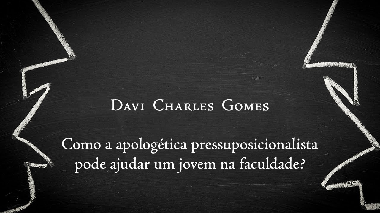 Como a apologética pressuposicionalista pode ajudar um jovem na faculdade?