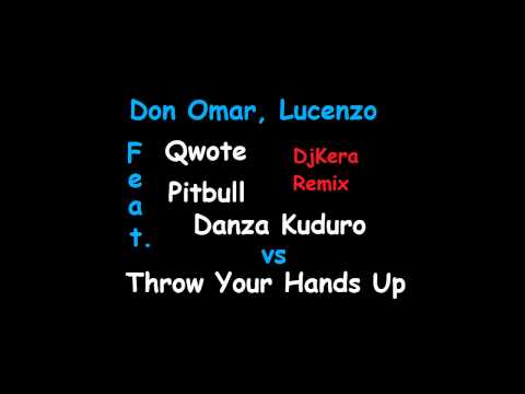 Don Omar, Lucenzo Ft. Qwote, Pitbull-Danza Kuduro vs Throw Your Hands Up (DjKera MiX)