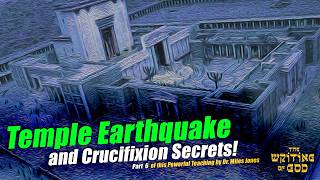 Hebrew Gospels Part 6:  Temple Earthquake & Crucifixion Secrets!