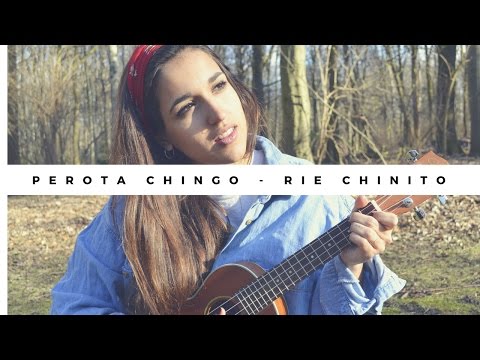 Perota Chingo - Rie Chinito | Ukelele Cover