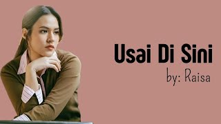 Download lagu (Lirik Lagu) Usai Di Sini - Raisa mp3