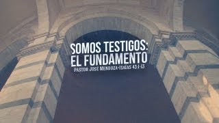 preview picture of video 'Somos Testigos: El Fundamento - Pastor José Mendoza'