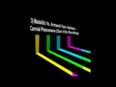 Dj Madskillz Vs. Armand Van Helden - Carnival Phenomena (Don Vito Bootleg)
