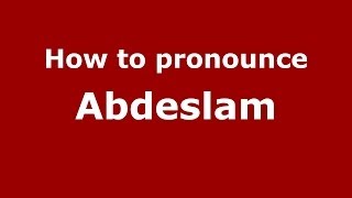 How to pronounce Abdeslam
