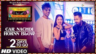 Car Nachdi/Hornn Blow |2 Days To Go |T-Series Mixtape Punjabi|Gippy Grewal Harrdy Sandhu Neha Kakkar