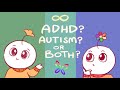Do You Have Autism Or ADHD OR Both
