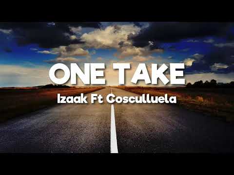 iZaak Ft Cosculluela One Take /Lyrics-Letra)