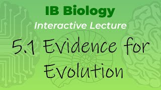 IB Biology 5.1 - Evidence for Evolution - Interactive Lecture