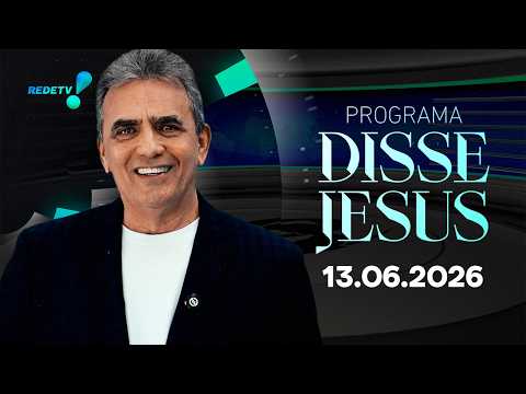 Programa Disse Jesus - 13/06/2026