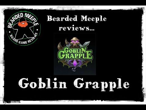 Bearded Meeple reviews : Goblin Grapple