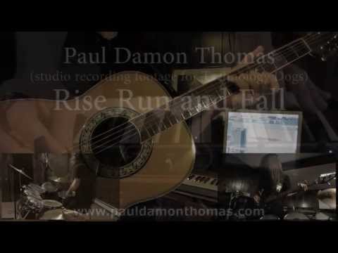 Rise Run And Fall - Paul Damon Thomas - Technology Dogs (Studio Session)