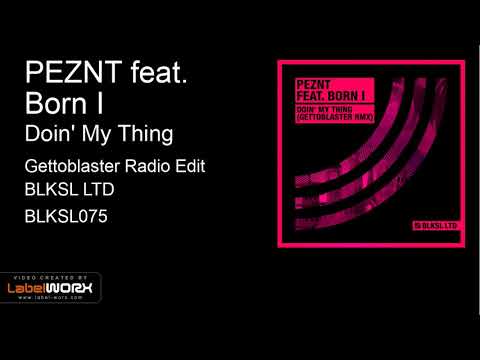 PEZNT feat. Born I - Doin' My Thing (Gettoblaster Radio Edit)