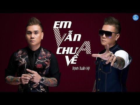 Em Vẫn Chưa Về -  Trịnh Tuấn Vỹ (Lyric Video)