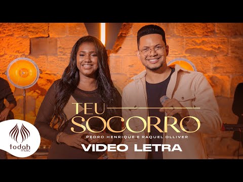 Pedro Henrique e Raquel Olliver | Teu Socorro [Vídeo Letra]