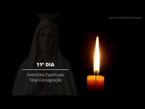 11º Dia - Exercícios Espirituais para a Total Consagração a Nossa Senhora