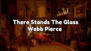 There Stands The Glass [lyrics] | Webb Pierce
