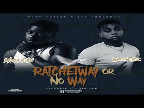 Mista Cain - Ratchet Way ft. Green Eyez