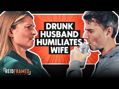Drunk Husband Humiliates Wife And Loses Almost Everything | REIDframed Studios