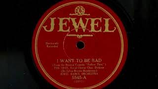I Want To Be Bad by Jewel Dance Orchestra, 1929