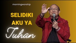 Download lagu SELIDIKI AKU YA TUHAN || MORNING WORSHIP 8 SEPTEMBER 2023 mp3